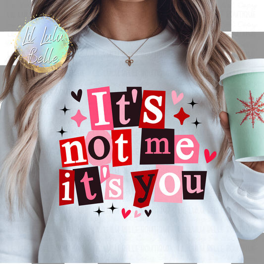 Its Not Me its You