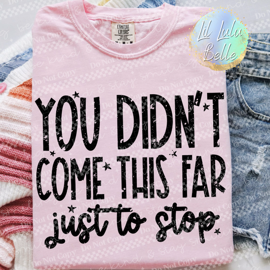 Didn't Come This Far